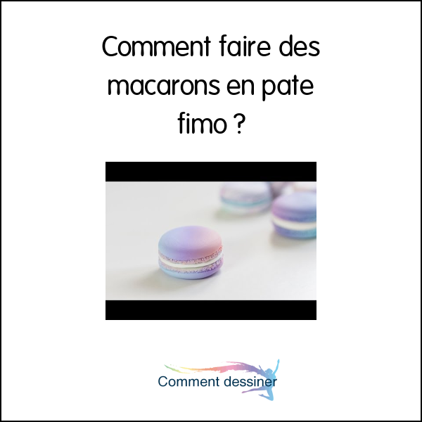 Comment faire des macarons en pate fimo